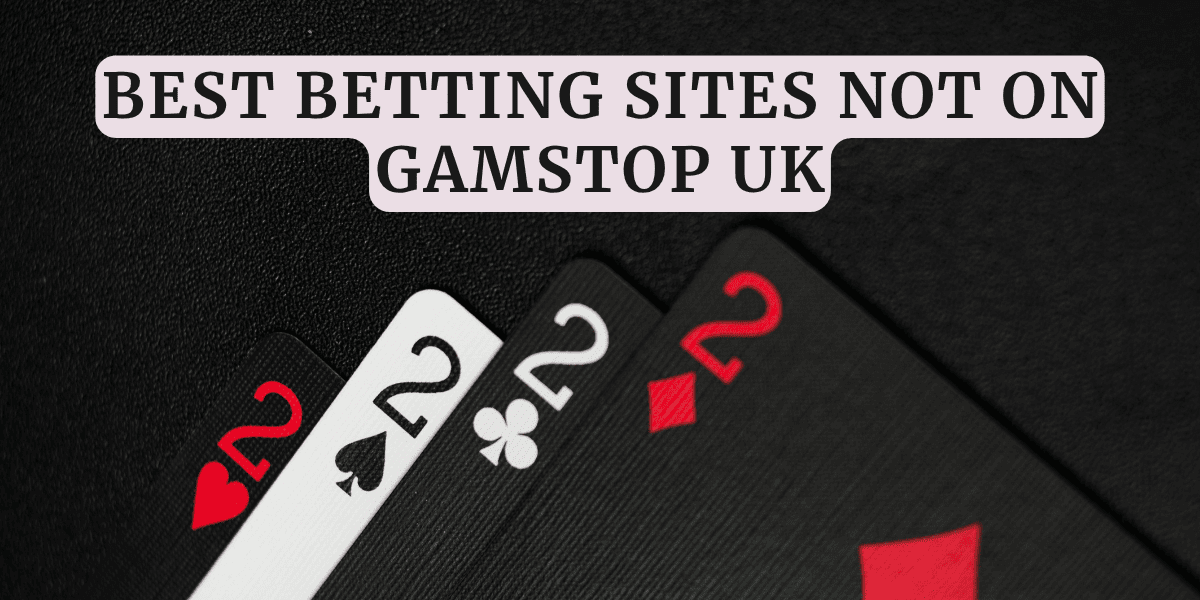 Betting Sites Not GamStop UK